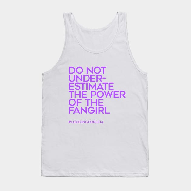 Do Not Underestimate the Power of the Fangirl Tank Top by LookingForLeia